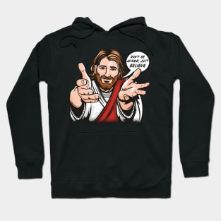 Jesus Says Just Believe Hoodie